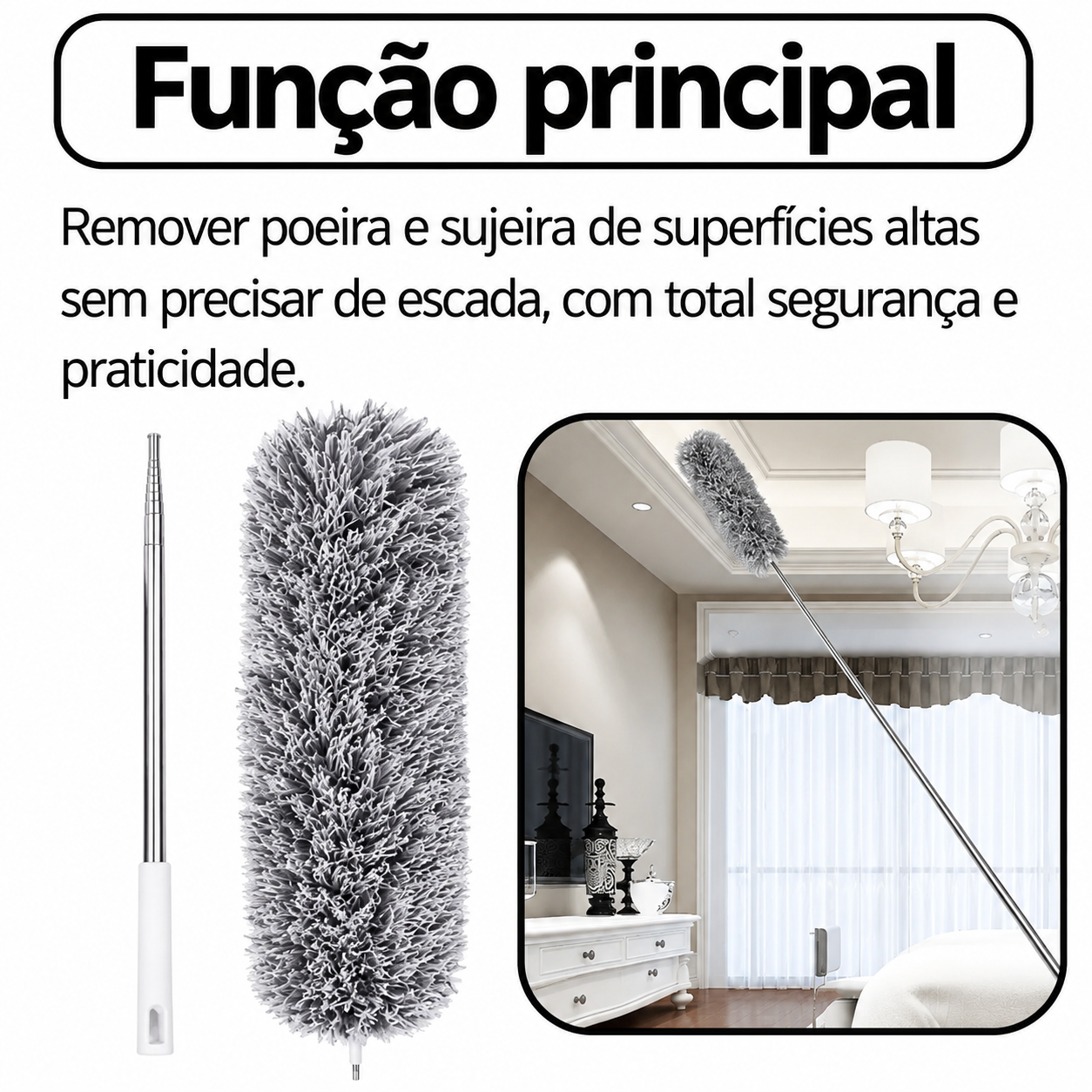 Função principal: remover poeira de superfícies altas sem precisar de escada